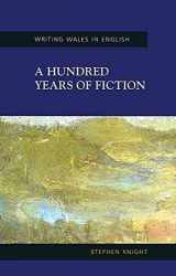 9780708318461-0708318460-A Hundred Years of Fiction: From Colony to Independence (Welsh Writing in English Series)