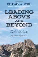9781939074096-1939074096-Leading Above and Beyond: Making Christ Known Through the Power of Biblical Leadership