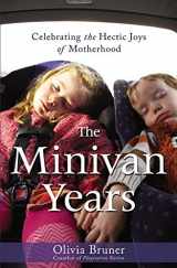 9781931722766-1931722765-The Minivan Years: Celebrating the Hectic Joys of Motherhood