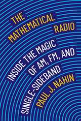 9780691235318-0691235317-The Mathematical Radio: Inside the Magic of AM, FM, and Single-Sideband