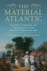 9781107105911-1107105919-The Material Atlantic: Clothing, Commerce, and Colonization in the Atlantic World, 1650–1800