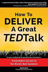9781484021859-1484021851-How to Deliver a Great TED Talk: Presentation Secrets of the World's Best Speakers