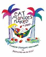 9780684859774-0684859777-Eat Mangoes Naked: Finding Pleasure Everywhere (and dancing with the Pits)