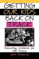 9780787949914-0787949914-Getting Our Kids Back on Track: Educating Children for the Future