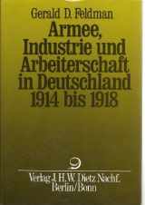 9783801201104-3801201104-Armee, Industrie und Arbeiterschaft in Deutschland 1914 bis 1918 (Gebundene Ausgabe)