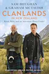 9781804190760-1804190764-Clanlands in New Zealand: Kiwis, Kilts, and an Adventure Down Under