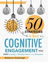 9781947604773-1947604775-Fifty Strategies to Boost Cognitive Engagement: Creating a Thinking Culture in the Classroom (50 Teaching Strategies to Support Cognitive Development)