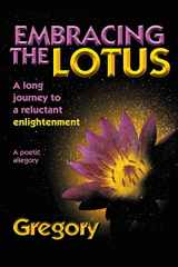 9781504391030-1504391039-Embracing the Lotus: A Long Journey to a Reluctant Enlightenment