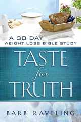 9780980224313-0980224314-Taste for Truth: A 30 Day Weight Loss Bible Study (Christian Weight Loss)