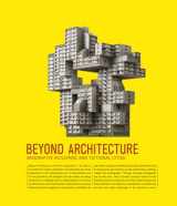 9783899552355-3899552350-Beyond Architecture: Imaginative Buildings and Fictional Cities