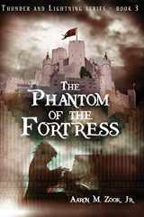 9780997851427-0997851422-The Phantom of the Fortress (The Thunder and Lightning Series)
