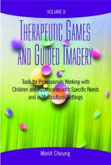 9781935871446-1935871447-Therapeutic Games And Guided Imagery Volume II: Tools for Professionals Working with Children and Adolescents with Specific Needs and in Multicultural Settings Volume II