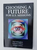 9781887983075-1887983074-Choosing a Future for U. S. Missions