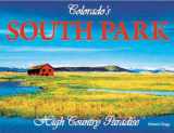 9780984063697-0984063692-Colorado's South Park, High Country Paradise
