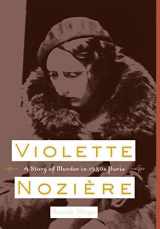 9780520260702-0520260708-Violette Noziere: A Story of Murder in 1930s Paris