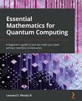 9781801073141-1801073147-Essential Mathematics for Quantum Computing: A beginner's guide to just the math you need without needless complexities