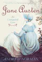 9780752448749-0752448749-Jane Austen: An Unrequited Love (Essential Biographies)