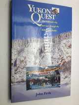 9781896758039-1896758037-Yukon Quest: The 1,000 Mike Dog Sled Race through the Yukon and Alaska