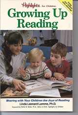 9780874917772-0874917778-Growing Up Reading: Sharing With Your Children the Joys of Reading (Highlights for Children)