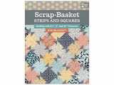 9781604686708-1604686707-Scrap-Basket Strips and Squares: Quilting with 2 1/2", 5", and 10" Treasures