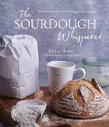 9781645674849-1645674843-The Sourdough Whisperer: The Secrets to No-Fail Baking with Epic Results
