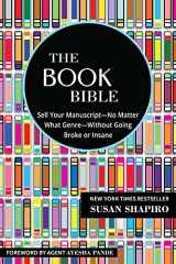 9781510762701-1510762701-The Book Bible: How to Sell Your Manuscript―No Matter What Genre―Without Going Broke or Insane