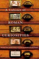 9780195393750-0195393759-A Cabinet of Roman Curiosities: Strange Tales and Surprising Facts from the World's Greatest Empire