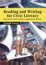 9781594510847-1594510849-Reading and Writing for Civic Literacy: The Critical Citizen's Guide to Argumentative Rhetoric (Cultural Politics & the Promise of Democracy)