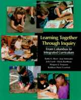 9781571100337-1571100334-Learning Together Through Inquiry: From Columbus to Integrated Curriculum