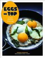 9781452123684-1452123683-Eggs on Top: Recipes Elevated by an Egg