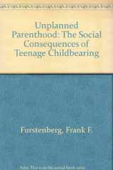 9780029110102-0029110106-Unplanned parenthood: The social consequences of teenage childbearing