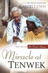 9781572932227-1572932228-Miracle at Tenwek: The Life of Dr. Ernie Steury