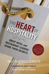 9781590793787-1590793781-The Heart of Hospitality: Great Hotel and Restaurant Leaders Share Their Secrets