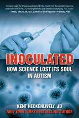 9781510765184-1510765182-Inoculated: How Science Lost Its Soul in Autism (Children’s Health Defense)