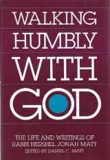 9780881254303-0881254304-Walking Humbly With God: The Life and Writings of Rabbi Hershel Jonah Matt