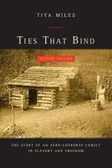 9780520285637-0520285638-Ties That Bind: The Story of an Afro-Cherokee Family in Slavery and Freedom (American Crossroads)