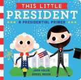 9781481458504-1481458507-This Little President: A Presidential Primer