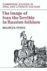 9780521330756-0521330750-The Image of Ivan the Terrible in Russian Folklore (Cambridge Studies in Oral and Literate Culture, Series Number 16)