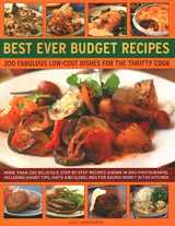 9781846817854-1846817854-Best Ever Budget Recipes: 200 Fabulous Low-Cost Dishes For The Thrifty Cook: More Than 175 Delicious Step-By-Step Recipes Shown In 800 Photographs, ... Guidelines For Saving Money In The Kitchen