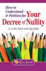9781935302605-1935302604-How to Understand & Petition for Your Decree of Nullity: A Little Book with Big Help