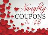 9781985025448-1985025442-Naughty Coupons for Wife: Sex Coupons Book and Vouchers: Sex Coupons Book for Her: Naughty Coupons for Her: This sex things for her the perfect ... gift for women to your Valentine's Day