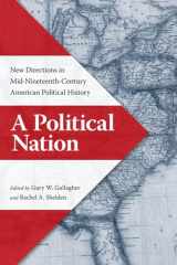 9780813932828-0813932823-A Political Nation: New Directions in Mid-Nineteenth-Century American Political History