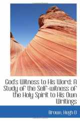 9781110731077-1110731078-God's Witness to His Word: A Study of the Self-witness of the Holy Spirit to His Own Writings