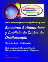 9781463576523-1463576528-Sensores Automotrices y Análisis de Ondas de Osciloscopio: (Estrategias de Diagnostico de Sistemas Modernos Automotrices) (Spanish Edition)