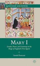 9780230341043-0230341047-Mary I: Gender, Power, and Ceremony in the Reign of England’s First Queen (Queenship and Power)