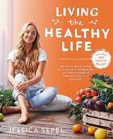 9781509828371-1509828370-Living the Healthy Life: An 8 Week Plan for Letting Go of Unhealthy Dieting Habits and Finding a Balanced Approach to Weight Loss