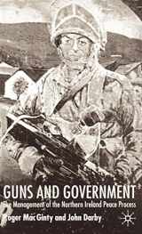 9780333779149-0333779142-Guns And Government: The Management of the Northern Ireland Peace Process