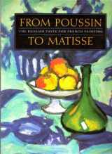 9780865590878-0865590877-From Poussin to Matisse: The Russian Taste for French Painting: A Loan Exhibition from the U.S.S.R