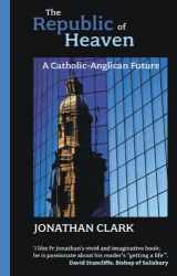 9780281059485-0281059489-The Republic of Heaven: A Catholic-Anglican Future