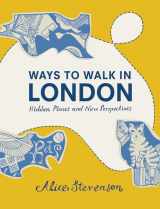 9781910463024-1910463027-Ways to Walk in London: Hidden Places and New Perspectives